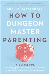 Book cover of How to Dungeon Master Parenting by Shelly Mazzanoble