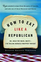 Book cover of How to Eat Like a Republican by Unknown