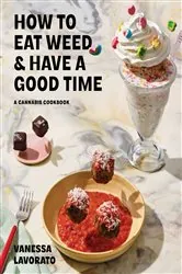Book cover of How to Eat Weed and Have a Good Time by Vanessa Lavorato