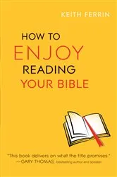 Book cover of How to Enjoy Reading Your Bible by Keith Ferrin