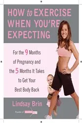 Book cover of How to Exercise When You're Expecting by Lindsay Brin