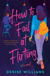 Book cover of How to Fail at Flirting by Denise Williams