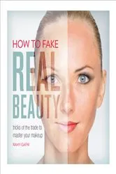 Book cover of How to Fake Real Beauty by Unknown