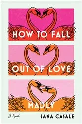 Book cover of How to Fall Out of Love Madly by Jana Casale