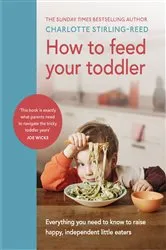 Book cover of How to Feed Your Toddler by Charlotte Stirling-Reed