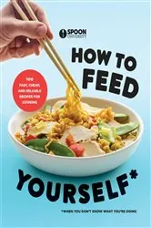 Book cover of How to Feed Yourself by Spoon University