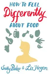 Book cover of How To Feel Differently About Food by Unknown