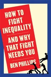 Book cover of How to Fight Inequality by Ben Phillips