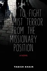 Book cover of How to Fight Islamist Terror from the Missionary Position by Unknown