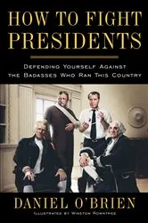 Book cover of How to Fight Presidents by Daniel O'Brien