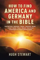 Book cover of How to Find America and Germany in the Bible by Hugh Stewart