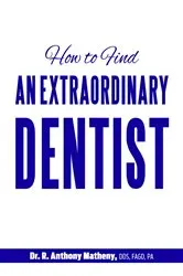 Book cover of How to Find an Extraordinary Dentist by DR. R. ANTHONY Matheny