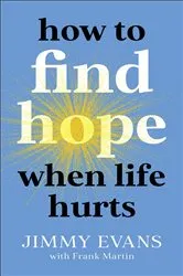 Book cover of How to Find Hope When Life Hurts by Jimmy Evans