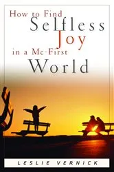 Book cover of How to Find Selfless Joy in a Me-First World by Leslie Vernick
