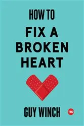 Book cover of How to Fix a Broken Heart by Guy Winch