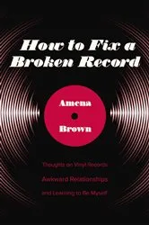 Book cover of How to Fix a Broken Record by Amena Brown