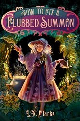 Book cover of How to Fix a Flubbed Summon by L. N. Clarke