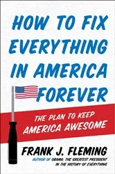 Book cover of How to Fix Everything in America Forever by Unknown
