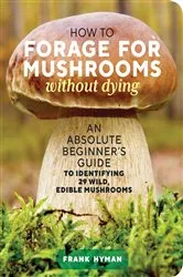Book cover of How to Forage for Mushrooms without Dying by Frank Hyman