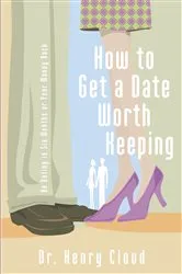 Book cover of How to Get a Date Worth Keeping by Henry Cloud