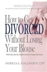 Book cover of How to Get Divorced Without Losing Your Blouse by Patricia Stallworth
