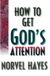 Book cover of How to Get God's Attention by Norvel Hayes