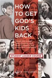 Book cover of How to Get God's Kids Back (Student Leader Course) by Nate Landis