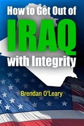 Book cover of How to Get Out of Iraq with Integrity by Brendan O'Leary