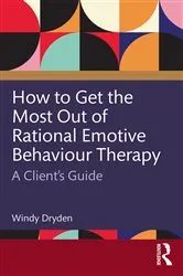 Book cover of How to Get the Most Out of Rational Emotive Behaviour Therapy by Windy Dryden