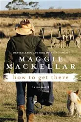 Book cover of How to Get There by Maggie MacKellar