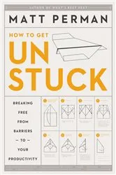 Book cover of How to Get Unstuck by Matt Perman