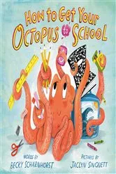 Book cover of How to Get Your Octopus to School by Becky Scharnhorst