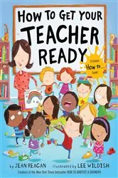 Book cover of How to Get Your Teacher Ready by Jean Reagan