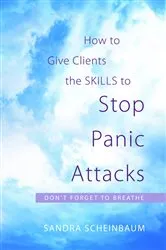 Book cover of How to Give Clients the Skills to Stop Panic Attacks by Sandra Scheinbaum