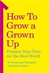 Book cover of How to Grow a Grown Up by Dominique Thompson