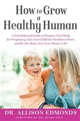 Book cover of How to Grow a Healthy Human by Dr. Allison Edmonds