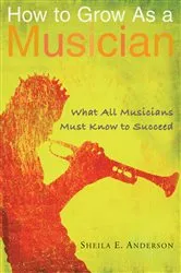 Book cover of How to Grow as a Musician by Sheila E. Anderson