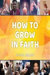 Book cover of How to Grow in Faith by Remery, Michel, Fr.