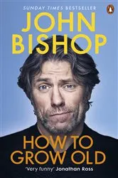 Book cover of How to Grow Old by John Bishop