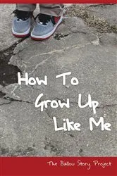 Book cover of How To Grow Up Like Me by Unknown