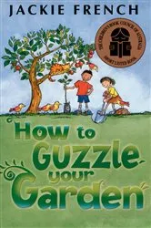Book cover of How to Guzzle Your Garden by Jackie French