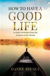 Book cover of How to Have a Good Life by Danny Zelaya