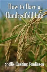 Book cover of How to Have a Hundredfold Life by Shellie Rushing Tomlinson