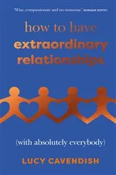 Book cover of How to Have Extraordinary Relationships by Lucy Cavendish