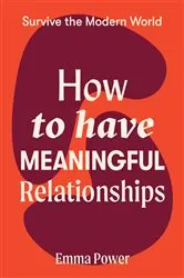 Book cover of How to Have Meaningful Relationships by Emma Power