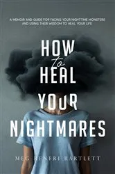 Book cover of How to Heal Your Nightmares by Meg Renfri Bartlett