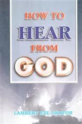 Book cover of HOW TO HEAR FROM GOD - LaFAMCALL by Lambert Okafor