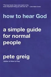 Book cover of How to Hear God by Pete Greig
