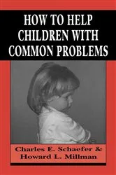 Book cover of How to Help Children with Common Problems by Charles Schaefer