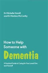 Book cover of How to Help Someone with Dementia by Michelle Hamill